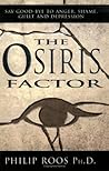 The Osiris Factor: New Solutions for Overcomng Human Destructiveness