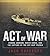 Act of War Lyndon Johnson, North Korea, and the Capture of the Spy Ship Pueblo by Jack Cheevers