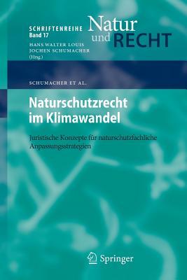 Naturschutzrecht im Klimawandel: Juristische Konzepte für naturschutzfachliche Anpassungsstrategien (Schriftenreihe Natur und Recht, 17) (German Edition)