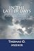 In The Latter Days: An Intellectually Honest Study of Bible Prophecies Concerning End Times
