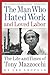 The Man Who Hated Work and Loved Labor by Les Leopold