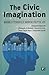 Civic Imagination: Making a Difference in American Political Life