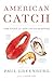 American Catch by Paul   Greenberg