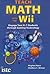 Teach Math With the Wii: Engage Your K-7 Students Through Gaming Technology