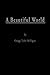 A Beautiful World by Gregg Tyler Milligan