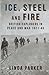 Ice Steel and Fire: British Explorers in Peace and War 1921-45