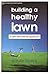 Building a Healthy Lawn: A ...
