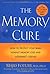 The Memory Cure: How to Protect Your Brain Against Memory Loss and Alzheimer's Disease