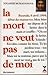 La mort ne veut pas de moi: Document