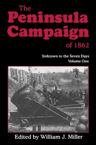 The Peninsula Campaign Of 1862: Yorktown To The Seven Days, Vol. 1 (Paperback)