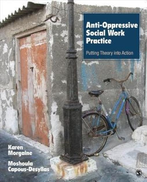 Anti-Oppressive Social Work Practice: Putting Theory Into Action