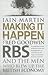 Making It Happen: Fred Goodwin, Rbs and the Men Who Blew Up the British Economy