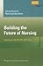 Innovations in Nursing Education: Building the Future of Nursing, Volumn 1 (Volume 1) (NLN)