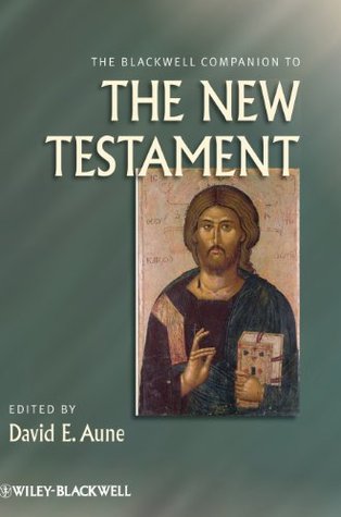 The Blackwell Companion to The New Testament (Wiley Blackwell Companions to Religion)