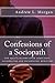 Confessions of a Sociopath: Criminal Behavior, Drug Addiction, Alcoholism: One Man's Story of Breaking Free