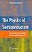 The Physics of Semiconductors: An Introduction Including Devices and Nanophysics