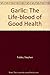 Garlic: The Life-blood of G...