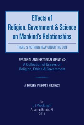 Effects of Religion, Government & Science on Mankind's Relationships: There is Nothing New under the Sun'