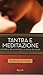 Tantra e meditazione: L'energia dell'amore e la gioia dei sensi (Italian Edition)