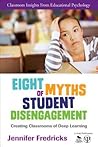 Eight Myths of Student Disengagement by Jennifer A. Fredricks
