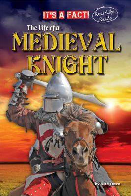 The Life of a Medieval Knight (It's a Fact: Real Life Reads)