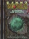 Gamma World: Mutants and Machines (Gamma World d20 3.5 Roleplaying) Gamma World: Mutants and Machines (Gamma World d20 3.5 Roleplaying)