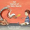 Sal, Captain of the Baby Guards by Jennifer Reinoehl Sal, Captain of the Baby Guards by Jennifer Reinoehl