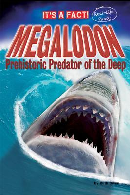 Megalodon: Prehistoric Predator of the Deep (It's a Fact: Real-Life Reads)