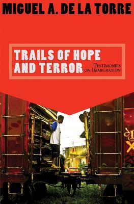 Trails of Hope and Terror: Testimonies on Immigration (Paperback)