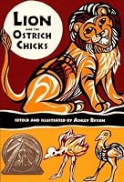 The Lion and the Ostrich Chicks and Other African Tales by Ashley Bryan