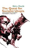 The Quest for Socialist Utopia by Bahru Zewde