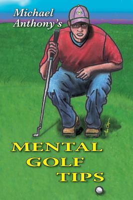 Michael Anthony's Mental Golf Tips