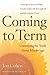 Coming To Term by Jon  Cohen