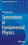 Symmetries in Fundamental Physics (Fundamental Theories of Physics) Symmetries in Fundamental Physics (Fundamental Theories of Physics)