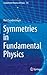 Symmetries in Fundamental Physics (Fundamental Theories of Physics)