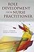 Role Development for the Nurse Practitioner by Julie G. Stewart