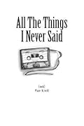 All The Things I Never Said