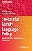 Successful Family Language Policy: Parents, Children and Educators in Interaction (Multilingual Education, 7)