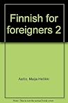 Finnish for Foreigners Pt Two Lessons 26 to 40 (English and Finnish Edition)