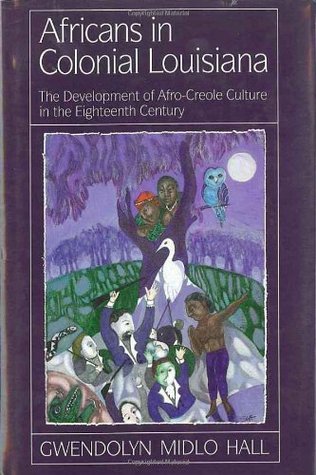 Africans In Colonial Louisiana: The Development of Afro-Creole Culture in the Eighteenth-Century (Paperback)