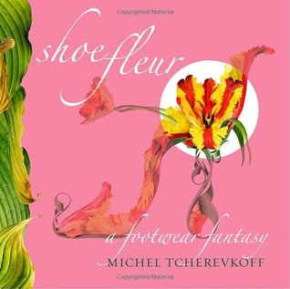Shoe Fleur: A Footwear Fantasy (Hardcover)