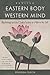 Eastern Body, Western Mind Psychology and the Chakra System As a Path to the Self by Anodea Judith