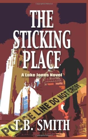 The Sticking Place: A Luke Jones Novel (Luke Jones, #1)