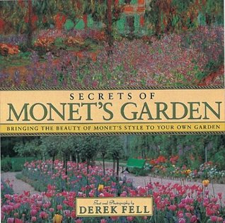 Secrets of Monet's Garden: Bringing the Beauty of Monet's Style to Your Own Garden (Hardcover)