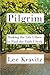 Pilgrim: Risking the Life I Have to Find the Faith I Seek