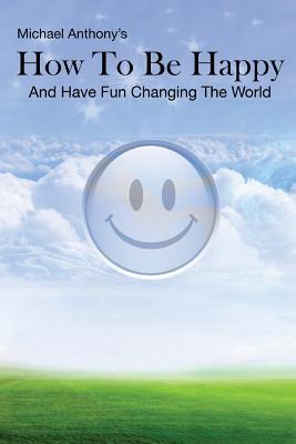How To Be Happy and Have Fun Changing the World (Paperback)