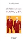 Les trois décennies Bourguiba: Témoignage (Les témoins de l'histoire) (French Edition) Les trois décennies Bourguiba: Témoignage (Les témoins de l'histoire) (French Edition)