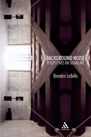 Background Noise: Perspectives on Sound Art (Paperback)
