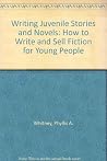 Writing Juvenile Stories and Novels: How to Write and Sell Fiction for Young People Writing Juvenile Stories and Novels: How to Write and Sell Fiction for Young People