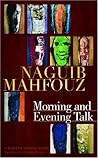 Morning and Evening Talk: A Modern Arabic Novel